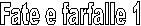 Fate e farfalle 1