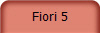 Fiori 5