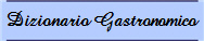 Dizionario Gastronomico